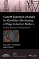 Current Signature Analysis for Condition Monitoring of Cage Induction Motors – Industrial Application and Case Histories