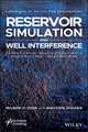 Reservoir Simulation and Well Interference – Parent–Child, Multilateral Well and Fracture Interactions