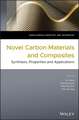 Novel Carbon Materials and Composites – Synthesis, Properties and Applications