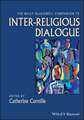 The Wiley–Blackwell Companion to Inter–Religious Dialogue