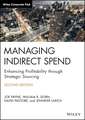 Managing Indirect Spend – Enhancing Profitability through Strategic Sourcing, 2nd Edition