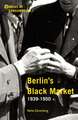 Berlin’s Black Market: 1939-1950