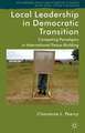 Local Leadership in Democratic Transition: Competing Paradigms in International Peacebuilding