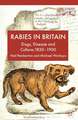 Rabies in Britain: Dogs, Disease and Culture, 1830-2000