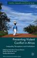 Preventing Violent Conflict in Africa: Inequalities, Perceptions and Institutions