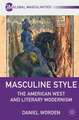 Masculine Style: The American West and Literary Modernism