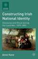 Constructing Irish National Identity: Discourse and Ritual during the Land War, 1879–1882