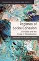 Regimes of Social Cohesion: Societies and the Crisis of Globalization