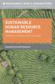 Sustainable Human Resource Management: Strategies, Practices and Challenges