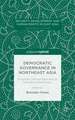 Democratic Governance in Northeast Asia: A Human-Centered Approach to Evaluating Democracy