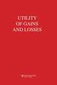 Utility of Gains and Losses: Measurement-Theoretical and Experimental Approaches