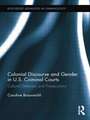 Colonial Discourse and Gender in U.S. Criminal Courts: Cultural Defenses and Prosecutions