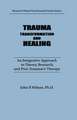 Trauma, Transformation, And Healing.: An Integrated Approach To Theory Research & Post Traumatic Therapy