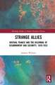 Strange Allies: Britain, France and the Dilemmas of Disarmament and Security, 1929-1933