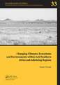 Changing Climates, Ecosystems and Environments within Arid Southern Africa and Adjoining Regions: Palaeoecology of Africa 33