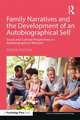 Family Narratives and the Development of an Autobiographical Self: Social and Cultural Perspectives on Autobiographical Memory