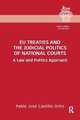 EU Treaties and the Judicial Politics of National Courts: A Law and Politics Approach