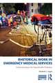 Rhetorical Work in Emergency Medical Services: Communicating in the Unpredictable Workplace