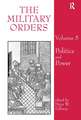 The Military Orders Volume V: Politics and Power