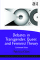 Debates in Transgender, Queer, and Feminist Theory: Contested Sites