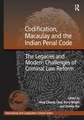 Codification, Macaulay and the Indian Penal Code: The Legacies and Modern Challenges of Criminal Law Reform