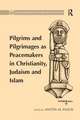 Pilgrims and Pilgrimages as Peacemakers in Christianity, Judaism and Islam