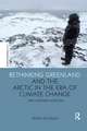 Rethinking Greenland and the Arctic in the Era of Climate Change: New Northern Horizons