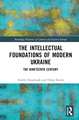 The Intellectual Foundations of Modern Ukraine: The Nineteenth Century