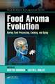 Food Aroma Evolution: During Food Processing, Cooking, and Aging