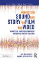 Nonfiction Sound and Story for Film and Video: A Practical Guide for Filmmakers and Digital Content Creators