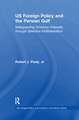 US Foreign Policy and the Persian Gulf: Safeguarding American Interests through Selective Multilateralism