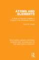 Atoms and Elements: A Study of Theories of Matter in England in the Nineteenth Century