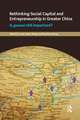 Rethinking Social Capital and Entrepreneurship in Greater China: Is Guanxi Still Important?