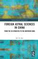 Foreign Astral Sciences in China: From the Six Dynasties to the Northern Song