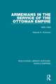 Armenians in the Service of the Ottoman Empire: 1860-1908