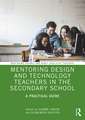 Mentoring Design and Technology Teachers in the Secondary School: A Practical Guide