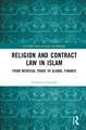 Religion and Contract Law in Islam: From Medieval Trade to Global Finance