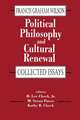 Political Philosophy and Cultural Renewal: Collected Essays of Francis Graham Wilson