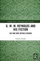 G. W. M. Reynolds and His Fiction: The Man Who Outsold Dickens