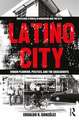 Latino City: Urban Planning, Politics, and the Grassroots