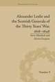 Alexander Leslie and the Scottish Generals of the Thirty Years' War, 1618–1648