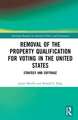 Removal of the Property Qualification for Voting in the United States: Strategy and Suffrage