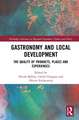 Gastronomy and Local Development: The Quality of Products, Places and Experiences