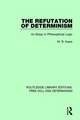 The Refutation of Determinism: An Essay in Philosophical Logic