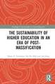 The Sustainability of Higher Education in an Era of Post-Massification