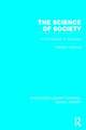 The Science of Society (RLE Social Theory): An Introduction to Sociology