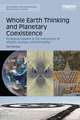 Whole Earth Thinking and Planetary Coexistence: Ecological wisdom at the intersection of religion, ecology, and philosophy