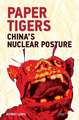 Paper Tigers: China’s Nuclear Posture