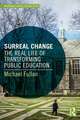 Surreal Change: The Real Life of Transforming Public Education