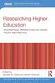 Researching Higher Education: International perspectives on theory, policy and practice